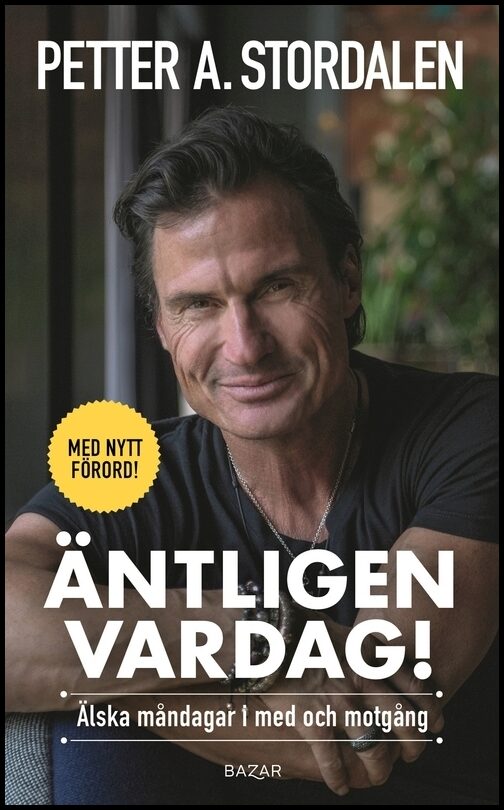Stordalen, Petter | Äntligen vardag : Älska måndagar i med och motgång