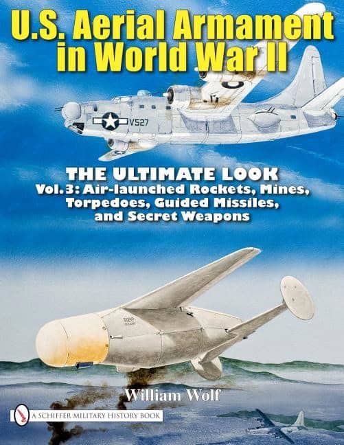 William Wolf | U.S. Aerial Armament In World War Ii : The Ultimate Look