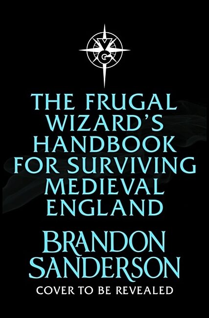 Sanderson, Brandon | The Frugal Wizard's Handbook for Surviving Medieval England