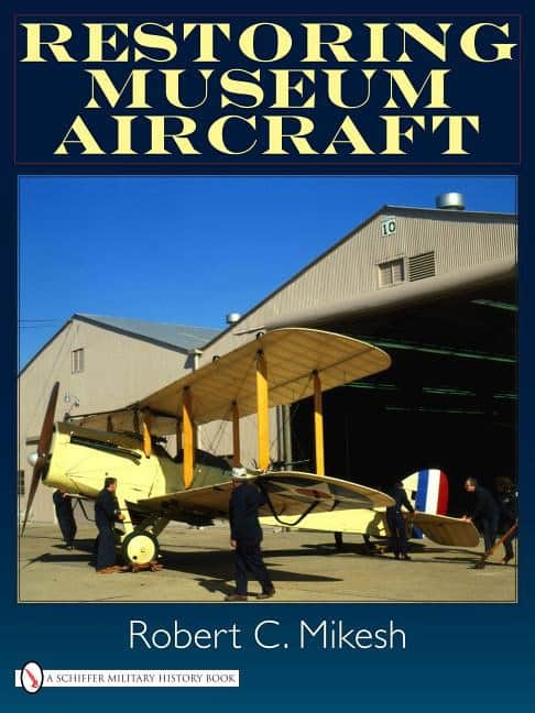 Robert C. Mikesh | Restoring Museum Aircraft