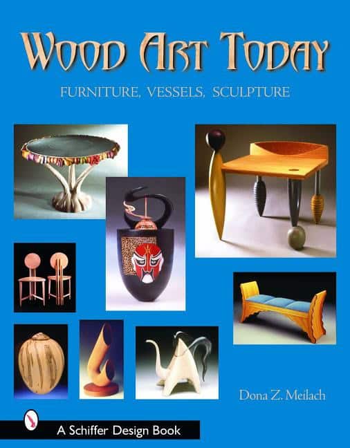 Dona Z. Meilach | Wood Art Today : Furniture, Vessels, Sculpture