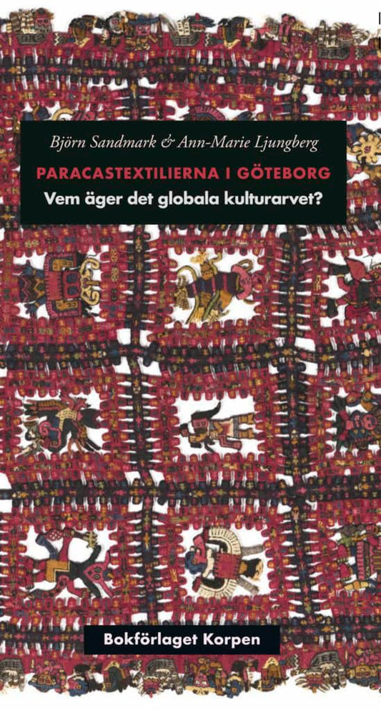 Sandmark, Björn | Ljungberg, Ann-Marie | Paracastextilierna i Göteborg : Vem äger det globala kulturarvet?