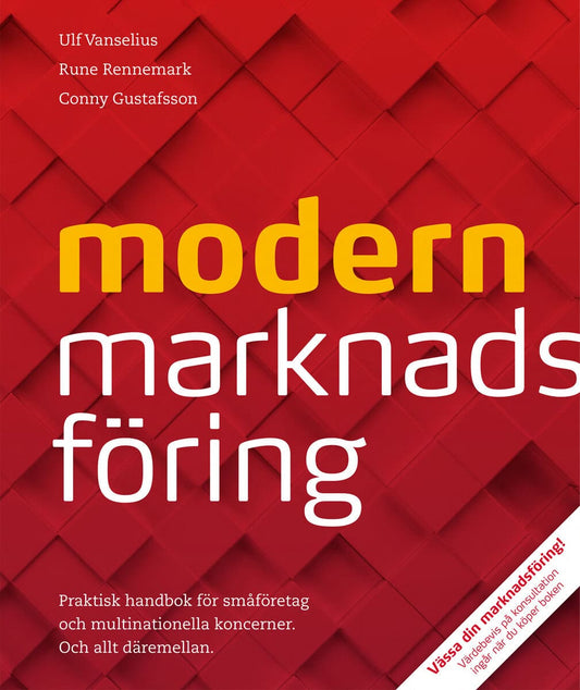 Vanselius, Ulf | Rennemark, Rune | Gustafsson, Conny | Modern marknadsföring : Praktisk handbok för småföretag och multi...