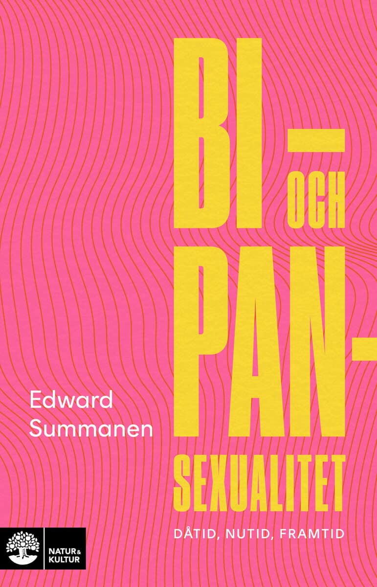 Summanen, Edward | Bi- och pansexualitet : Dåtid, nutid, framtid