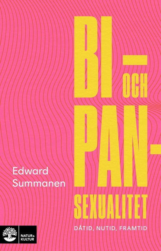 Summanen, Edward | Bi- och pansexualitet : Dåtid, nutid, framtid