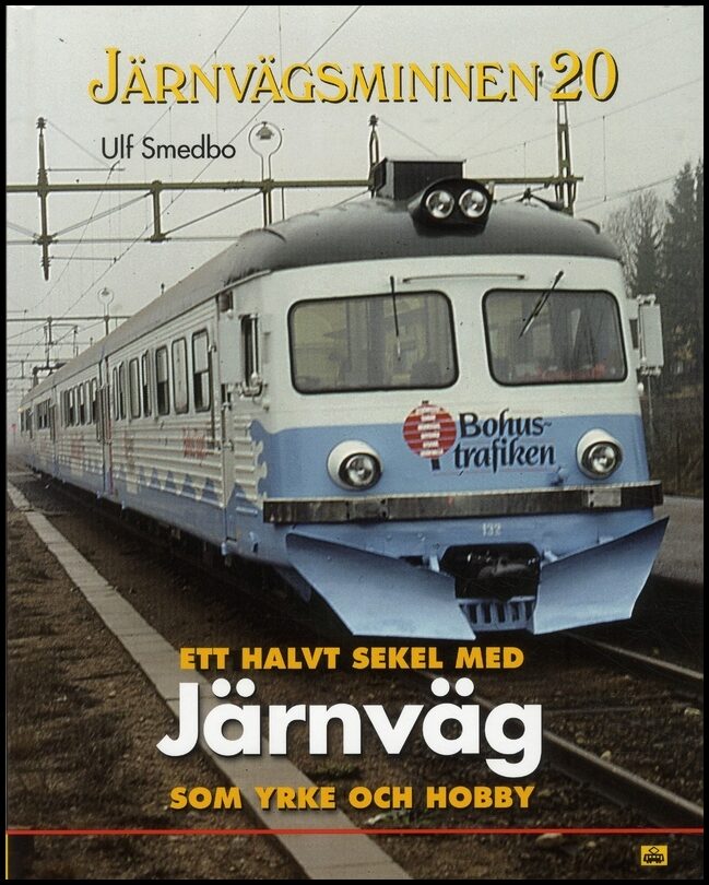 Smedbo, Ulf | Ett halvt sekel med järnväg som yrke och hobby