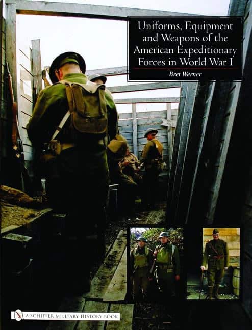 Werner, Brett | Uniforms, equipment and weapons of the american expeditionary forces in wor
