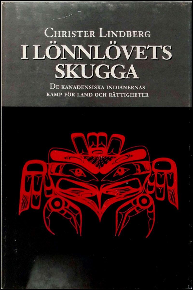 Lindberg, Christer | I lönnlövets skugga : De kanadensiska indianernas kamp för land och rättigheter
