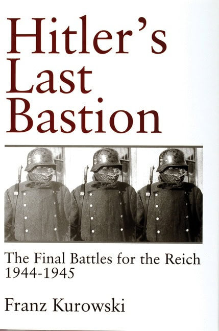 Franz Kurowski | Hitler’s Last Bastion