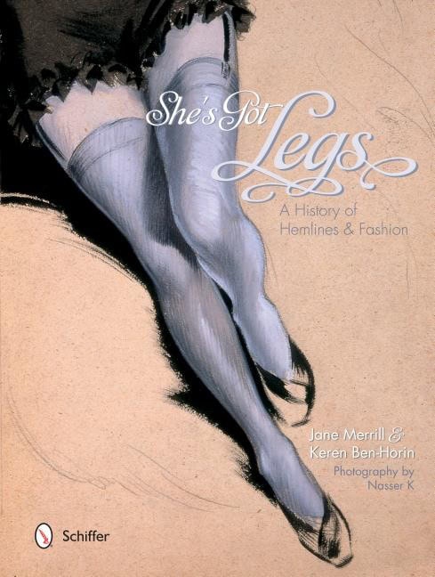 Ben-horin, Keren | Shes got legs : A history of hemlines and fashion