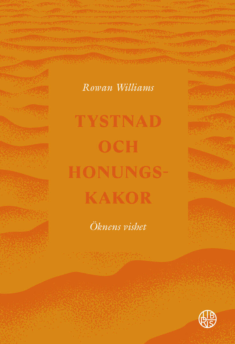 Williams, Rowan | Tystnad och honungskakor : Öknens vishet