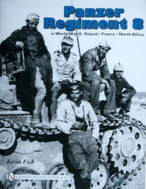 Fish, Kevin | Panzer regiment 8 in world war ii : Poland . france . north africa