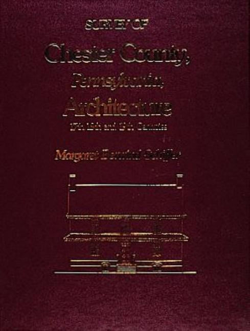 Margaret B. Schiffer | Survey Of Chester County, Pennsylvania, Architecture