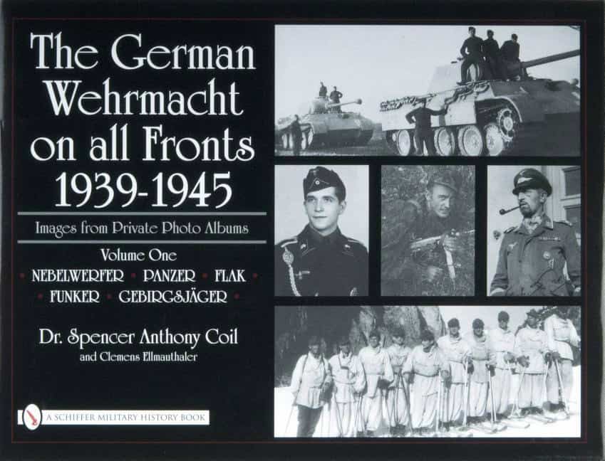 Spencer Anthony Coil | The German Wehrmacht On All Fronts 1939-1945 : Images From Pr