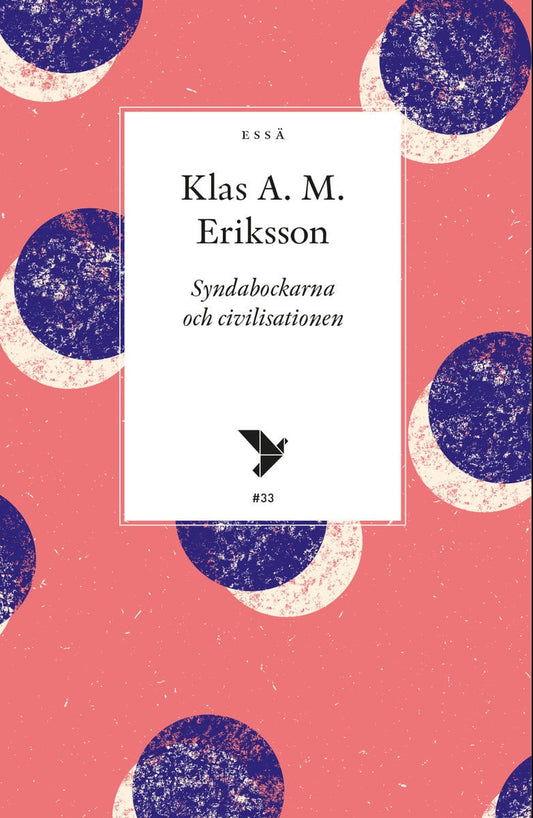 Eriksson, Klas A. M. | Syndabockarna och civilisationen