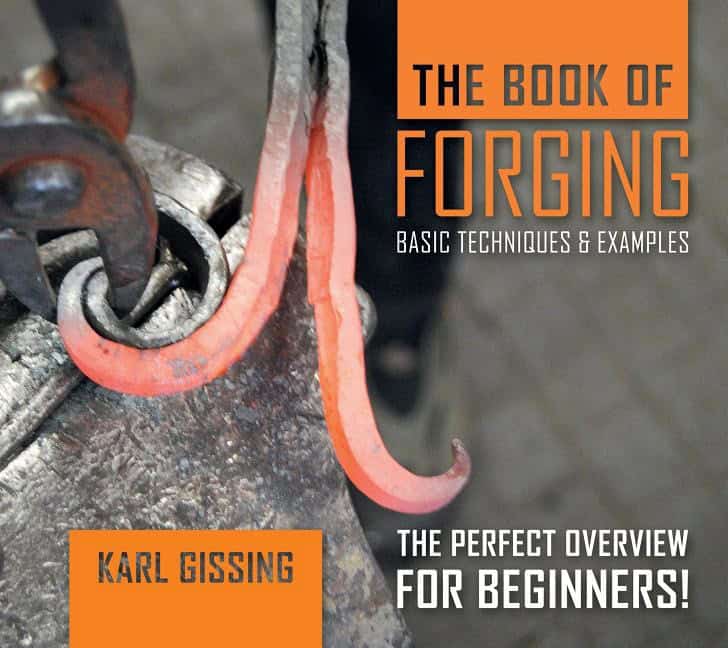 Karl Gissing | The Book Of Forging : Basic Techniques & Examples