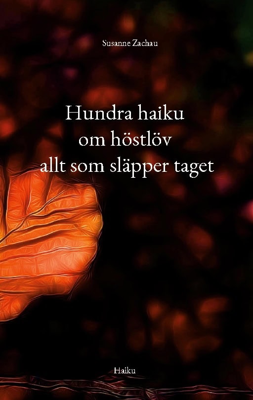 Zachau, Susanne | Hundra haiku om höstlöv allt som släpper taget