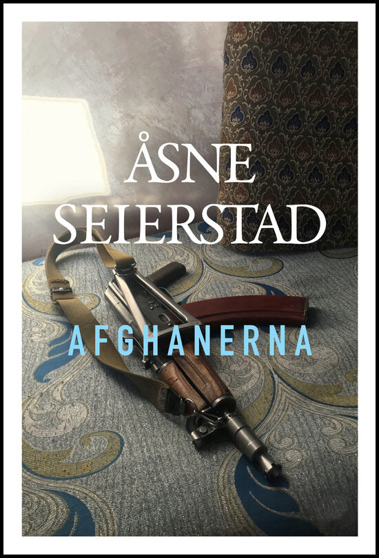 Seierstad, Åsne | Afghanerna