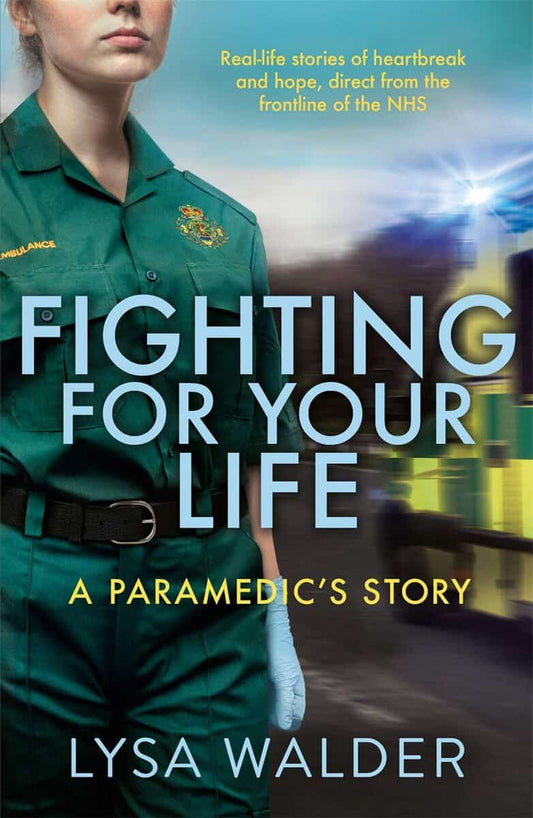 Walder, Lysa | Fighting For Your Life : A paramedic's story