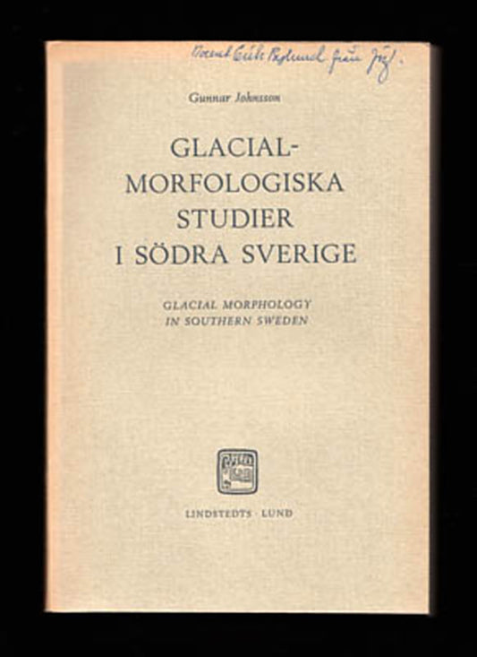 Glacialmorfologiska studier i södra Sverige : Med särskild hänsyn till glaciala riktningselement och periglaciala frostf...