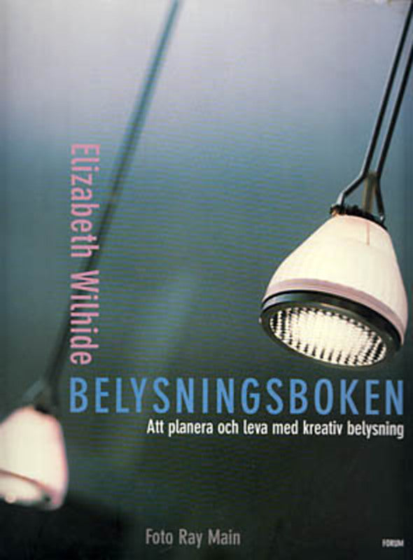 Wilhide, Elizabeth | Belysning : Att planera och leva med kreativ belysning