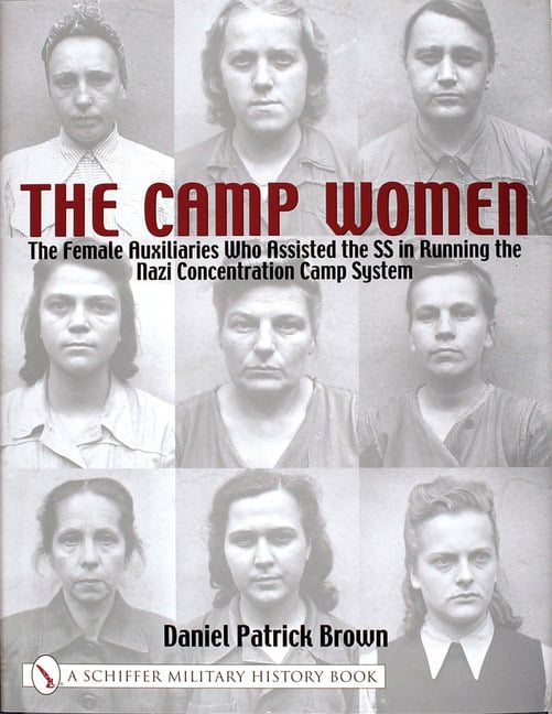 Brown, Daniel Patrick | Camp women : The female auxilliaries who assisted the ss in running the naz