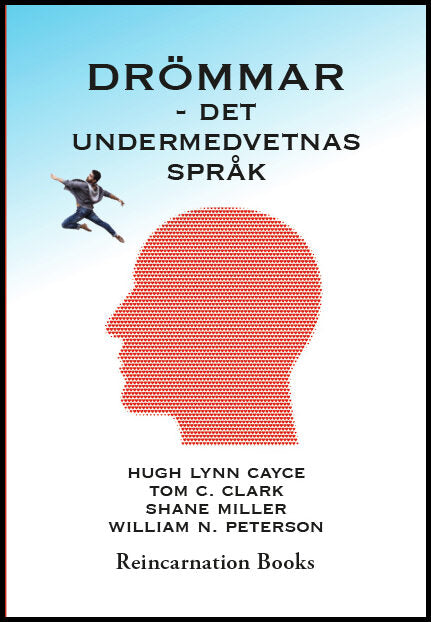 Cayce, Hugh Lynn | Clark, Tom C. | Miller, Shane | Peterson, William N. | Drömmar : Det undermedvetnas språk