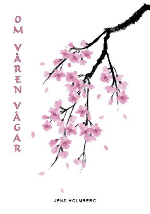 Holmberg, Jens | Om våren vågar : Haikudikter