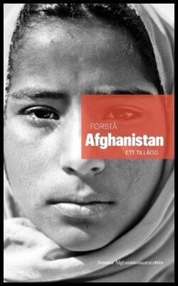 Fänge, Anders | Karlsson, Pia [red.] | Förstå Afghanistan : Ett tillägg