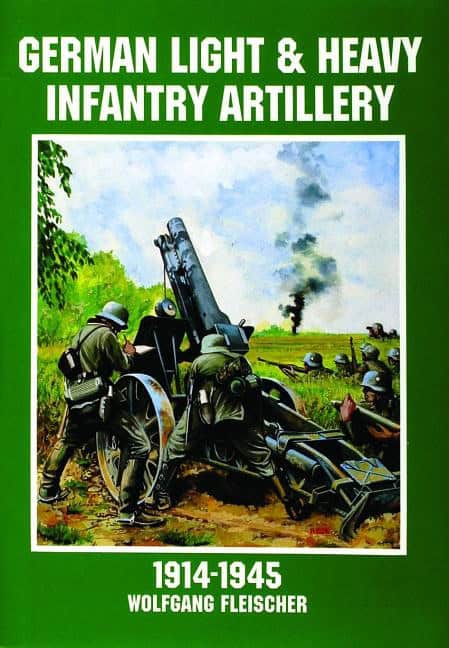 Schiffer Publishing, Ltd. | German light and heavy infantry artillery 1914-1945