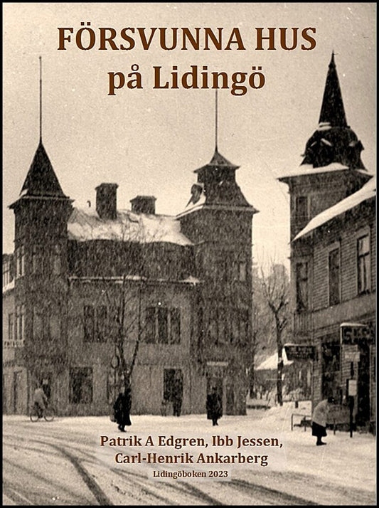 Edgren, Patrik A. | Jessen, Ibb | Ankarberg, Carl-Henrik | Försvunna hus på Lidingö