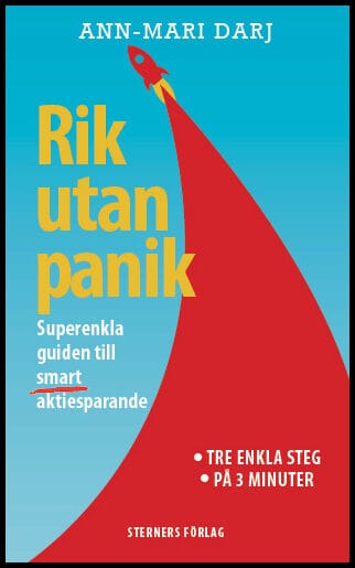 Darj, Ann-Mari | Rik utan panik : Superenkla guiden till smart aktiesparande