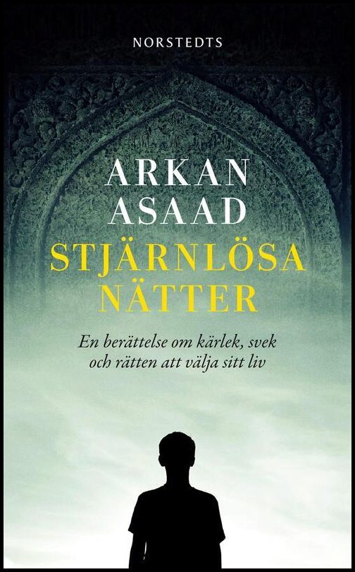 Asaad, Arkan | Stjärnlösa nätter : En berättelse om kärlek, svek och rätten att välja sitt liv