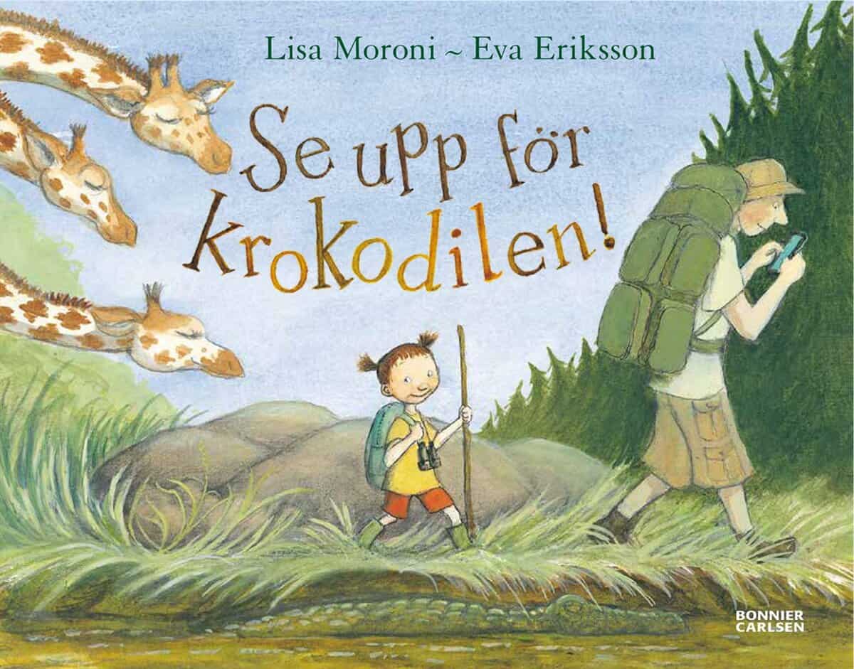 Eriksson, Eva | Moroni, Lisa | Se upp för krokodilen!