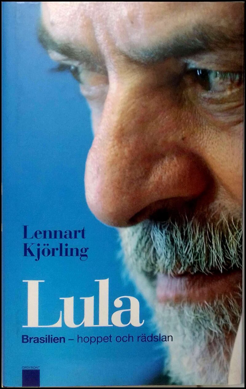 Kjörling, Lennart | Lula : Brasilien - hoppet och rädslan