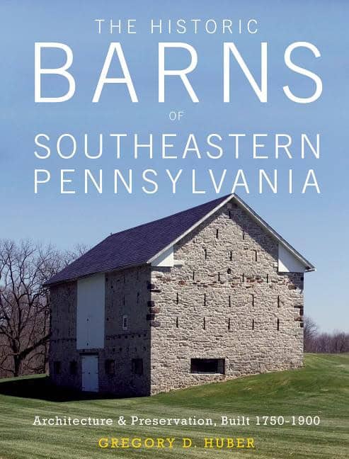 Huber, Gregory D. | Historic barns of southeastern pennsylvania : Architecture & preservation,