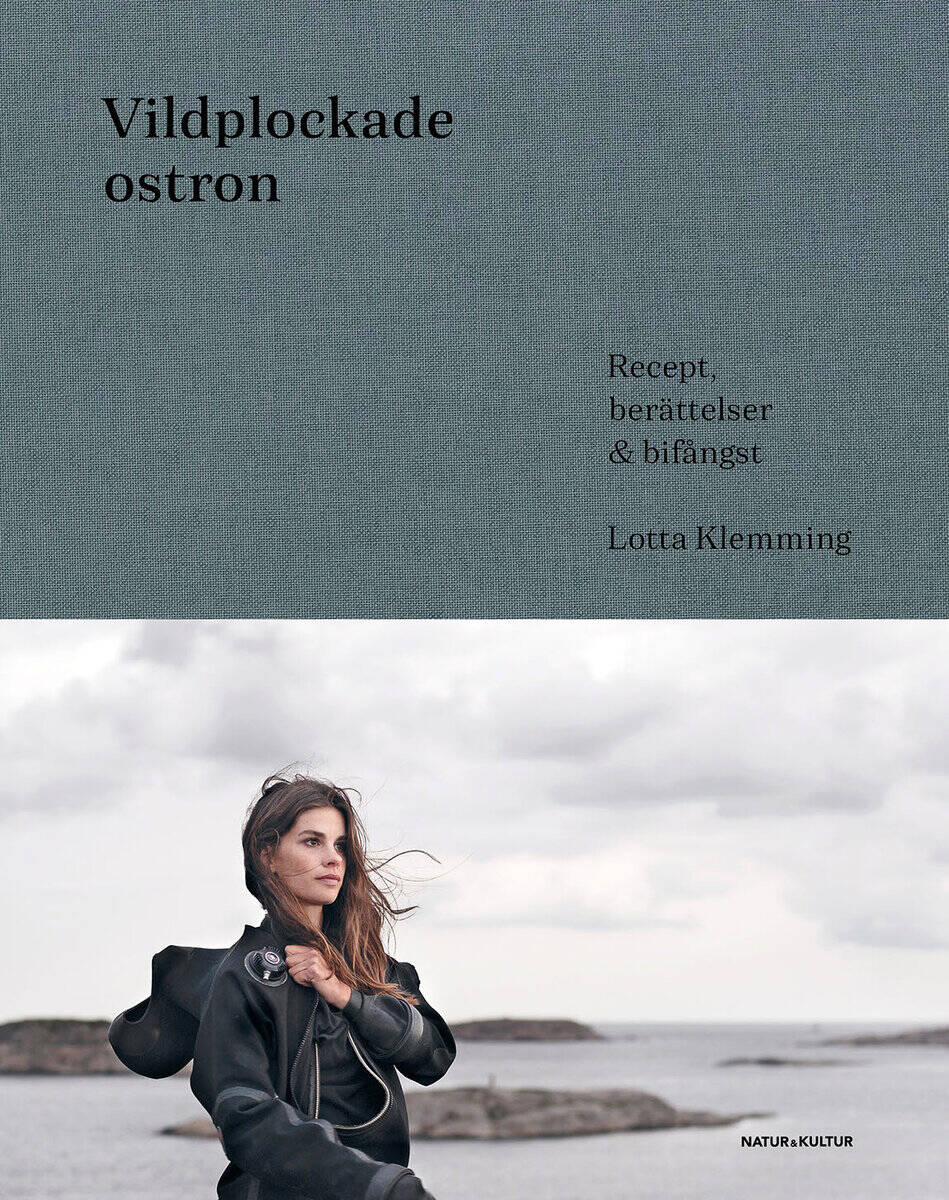 Klemming, Lotta | Vildplockade ostron : Berättelser, recept & bifångster