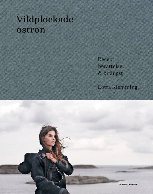 Klemming, Lotta | Vildplockade ostron : Berättelser, recept & bifångster