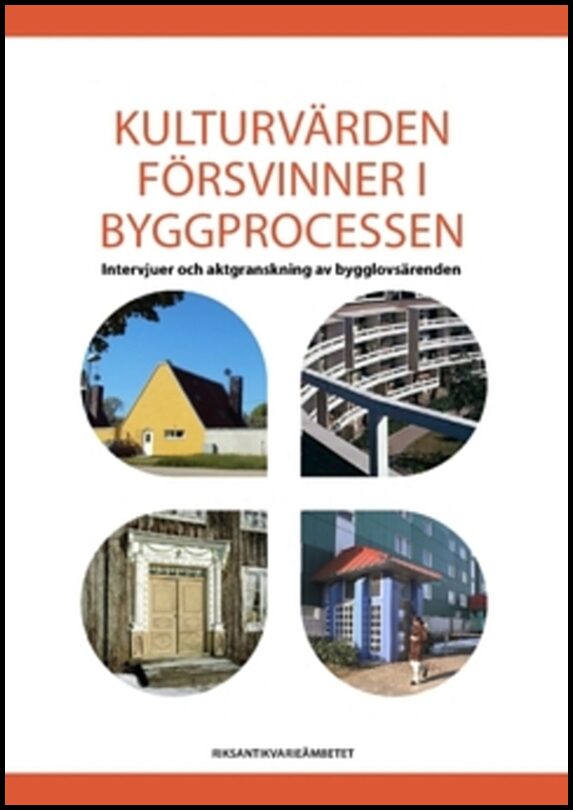Kulturvärden försvinner i byggprocessen : Intervjuer och aktgranskning av bygglovsärenden