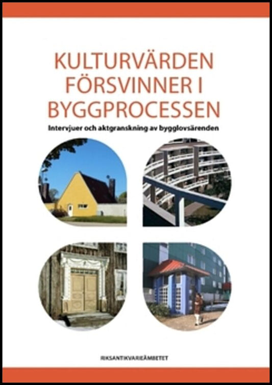 Kulturvärden försvinner i byggprocessen : Intervjuer och aktgranskning av bygglovsärenden