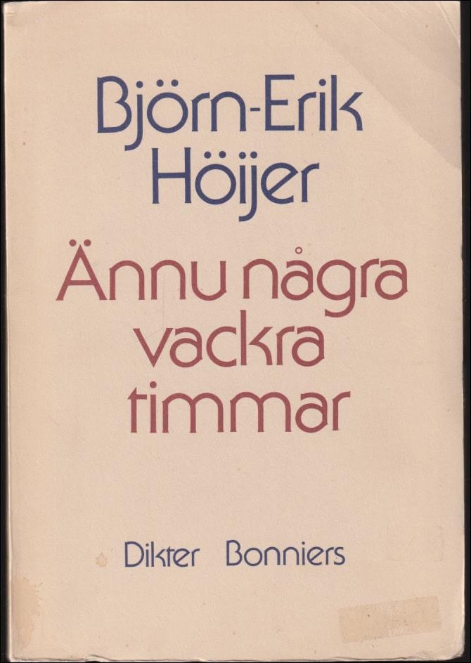 Höijer, Björn-Erik | Ännu några vackra timmar