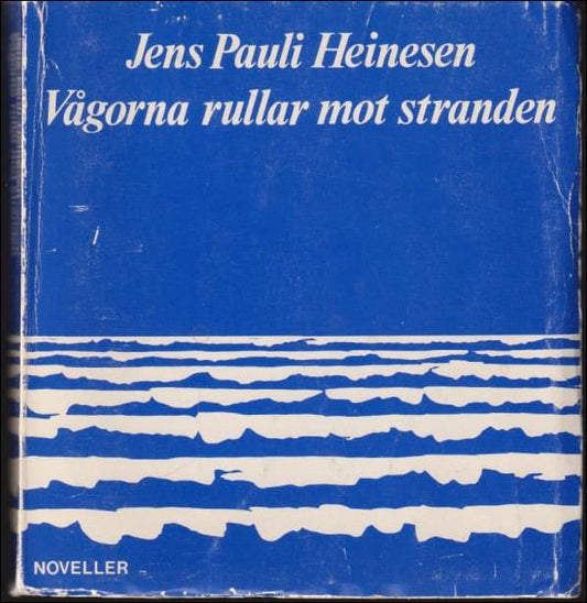 Heinesen, Jens Pauli | Vågorna rullar mot stranden : Noveller och berättelser