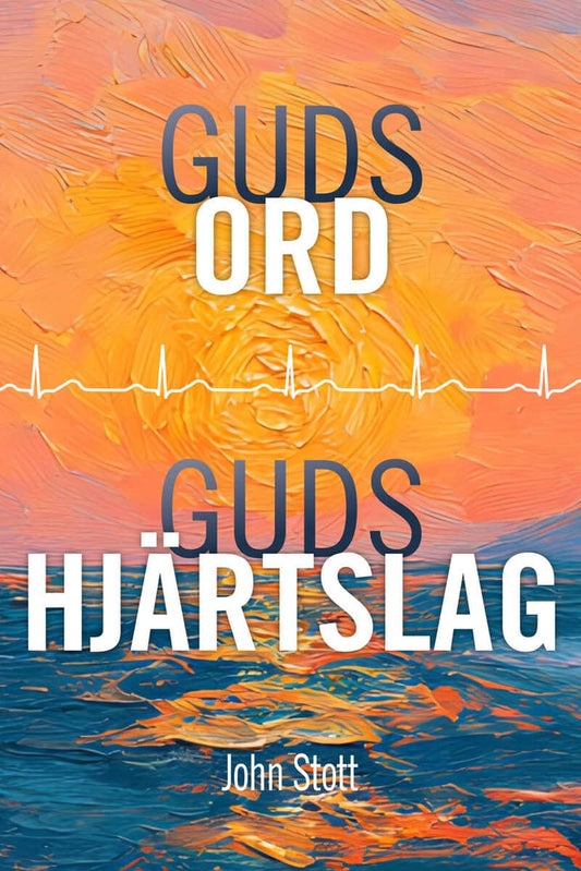 Stott, John | Guds ord, Guds hjärtslag