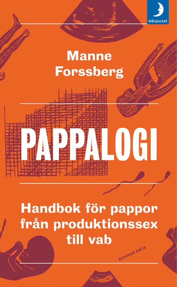 Forssberg, Manne | Pappalogi : Handbok för pappor från produktionssex till vab