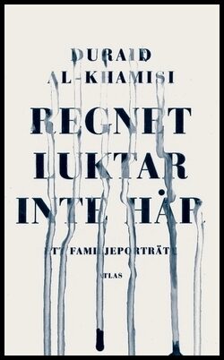 Al-Khamisi, Duraid | Regnet luktar inte här : Ett familjeporträtt