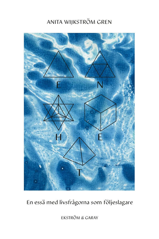 Wijkström Gren, Anita | Enhet : En essä med livsfrågorna som följeslagare