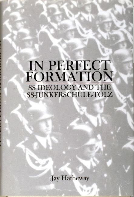 Hatheway, Jay | In perfect formation : Ss ideology & the ss-junkerschule-toelz