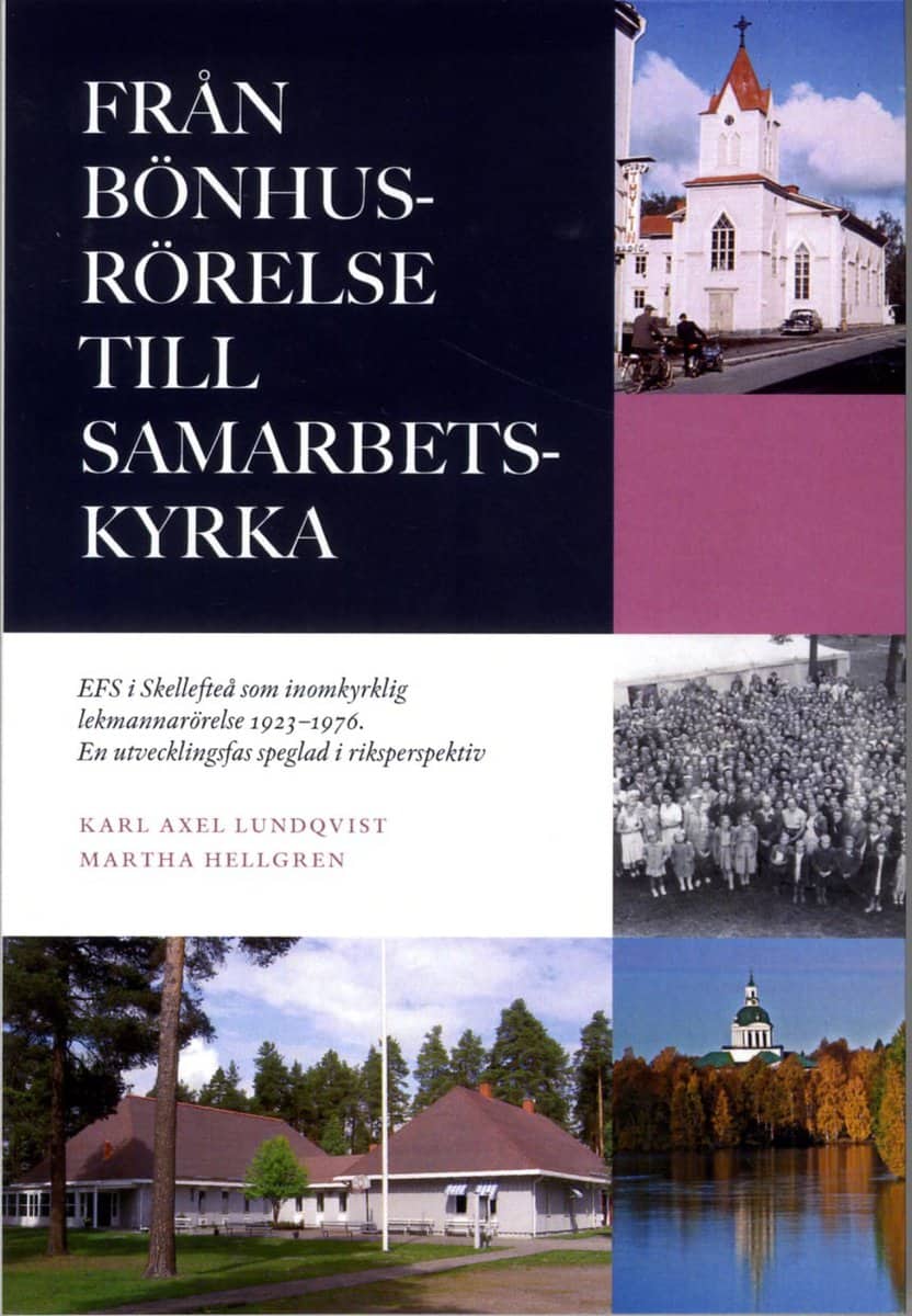 Lundqvist, Karl-Axel | Hellgren, Martha | Från bönhusrörelse till samarbetskyrka : EFS i Skellefteå som inomkyrklig lekm...