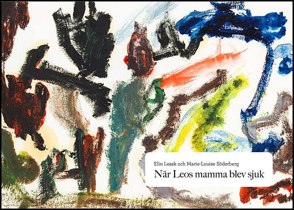 Leask, Elin| Söderberg, Marie-Louise | När Leos mamma blev sjuk