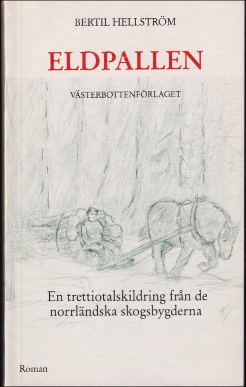 Hellström, Bertil | Eldpallen : En trettiotalskildring från de norrländska skogsbygderna